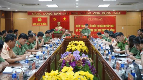 Bộ Công an kiểm tra công tác tổ chức thi hành pháp luật và công tác pháp chế tại Công an TP Đà Nẵng